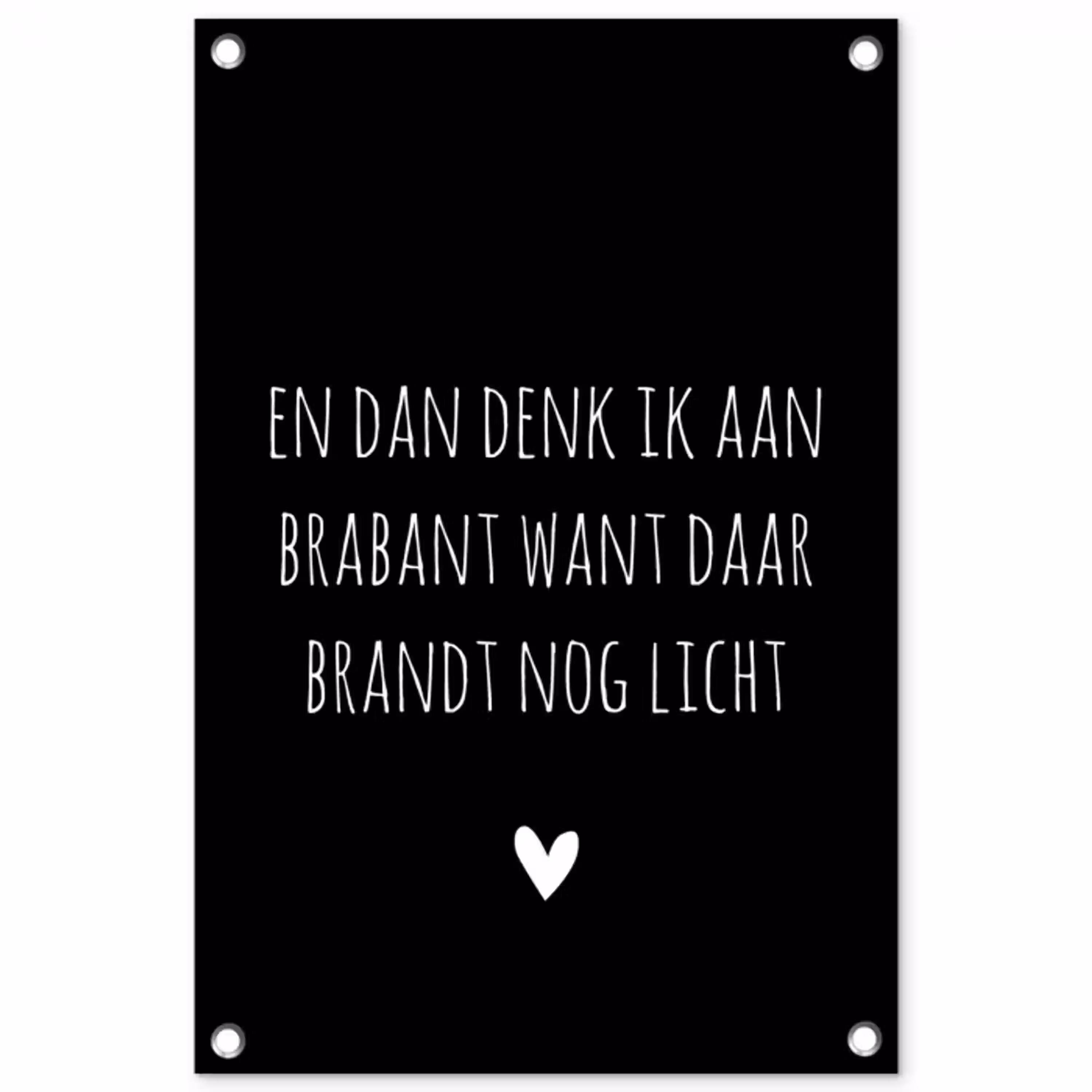 Spreuken - Quotes - En dan denk ik aan Brabant - Guus Meeuwis tuinposter los doek klein -3d