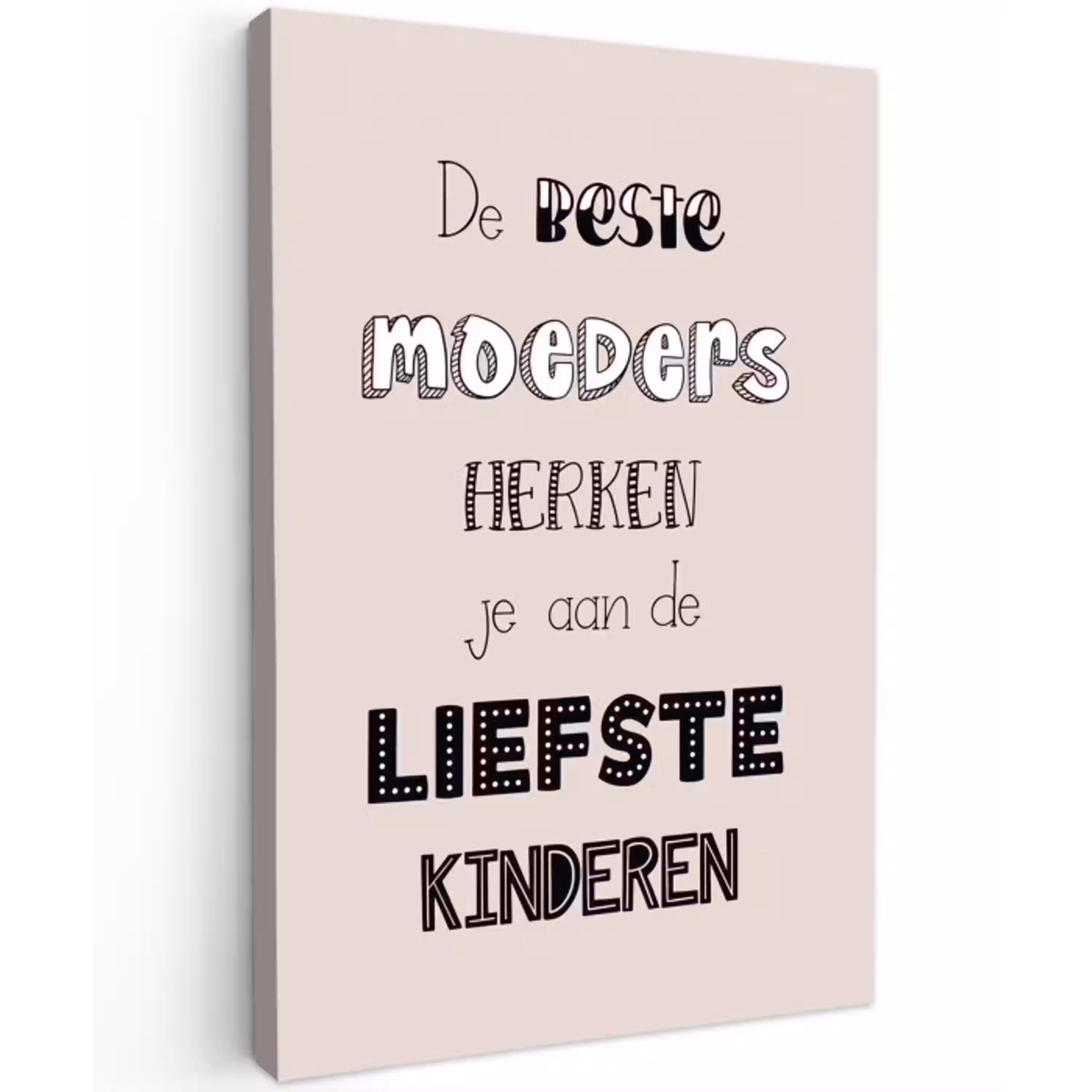 Spreuken - Quotes De Beste Moeders Hebben De Liefste Kinderen - Moederdag - Mama cadeau canvas 2cm klein -z3d