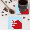 Today is a good day - Rood - lichtblauw onderzetter kurk middel -sfeer2