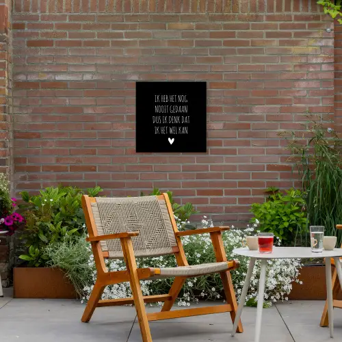 Spreuken - Ik heb het nog nooit gedaan dus - Quotes Tuinposter op houten frame 2 cm dik klein -sfeer3