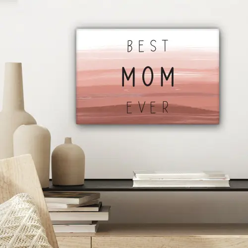 Spreuken - Quotes Best mom ever - Moederdag - Mama - Cadeau moederdag canvas 2cm klein -sfeer6