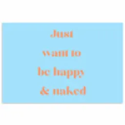 Blauw - Oranje - Just want to be happy & naked poster papier klein -3d