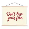 Don't lose your fire - Rood - Wit - Minimalistisch textielposter latten blank klein -3d