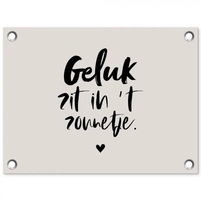 Quotes - Tekst - Geluk zit in 't zonnetje - Zomer tuinposter los doek klein -3d
