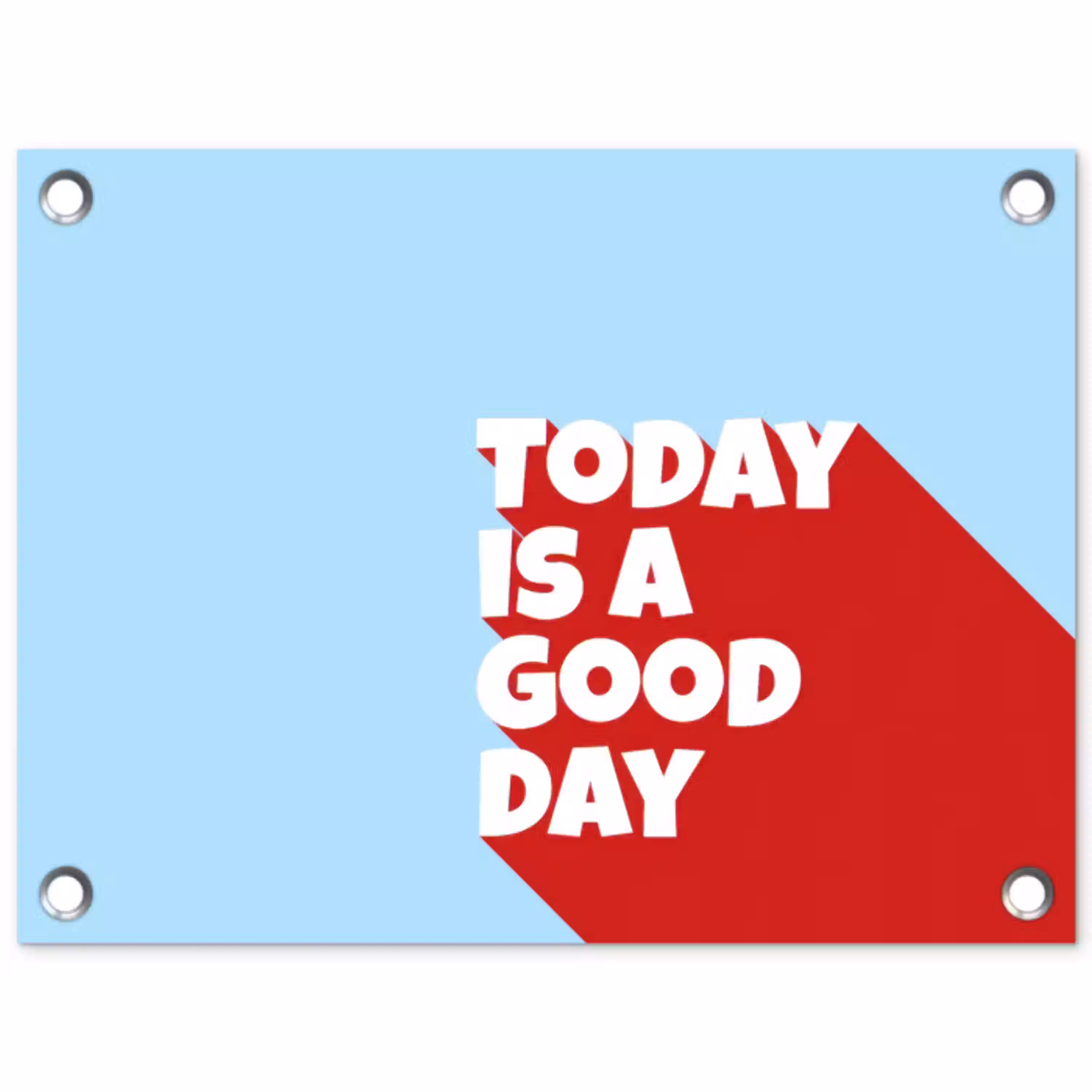 Today is a good day - Rood - lichtblauw tuinposter los doek klein -3d