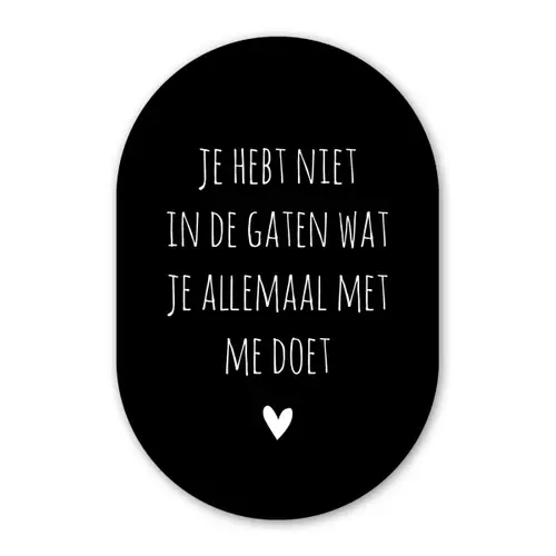 Quotes - Wat je allemaal met me doet - Spreuken Wandcirkel Ovaal Forex klein -3d