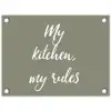 My kitchen, my rules - Spreuken - Quotes tuinposter los doek klein -3d