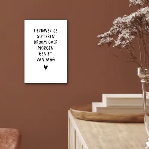 Quotes - Herinner je gisteren droom over morgen geniet vandaag - Spreuken aluminium wit klein -sfeer4