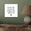 Spreuken - Quotes - Je kust je je sust me - Maaike Ouboter aluminium wit klein -sfeer2
