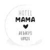 Spreuken - Hotel mama always open - Quotes - Mama Wandcirkel kunststof plaat 5mm dik klein -3d