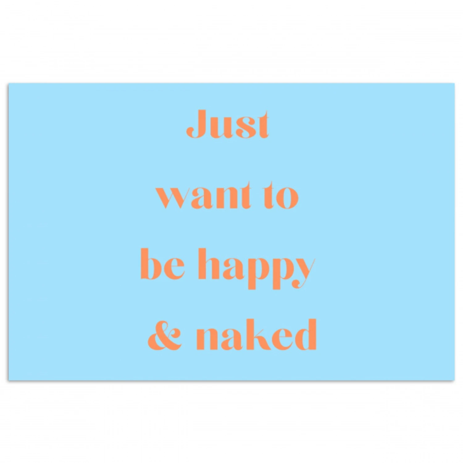Blauw - Oranje - Just want to be happy & naked poster papier klein -3d