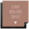 Spreuken - Jij bent mijn liever dan lief - Quotes Inductie beschermer vinyl 3mm middel -3d