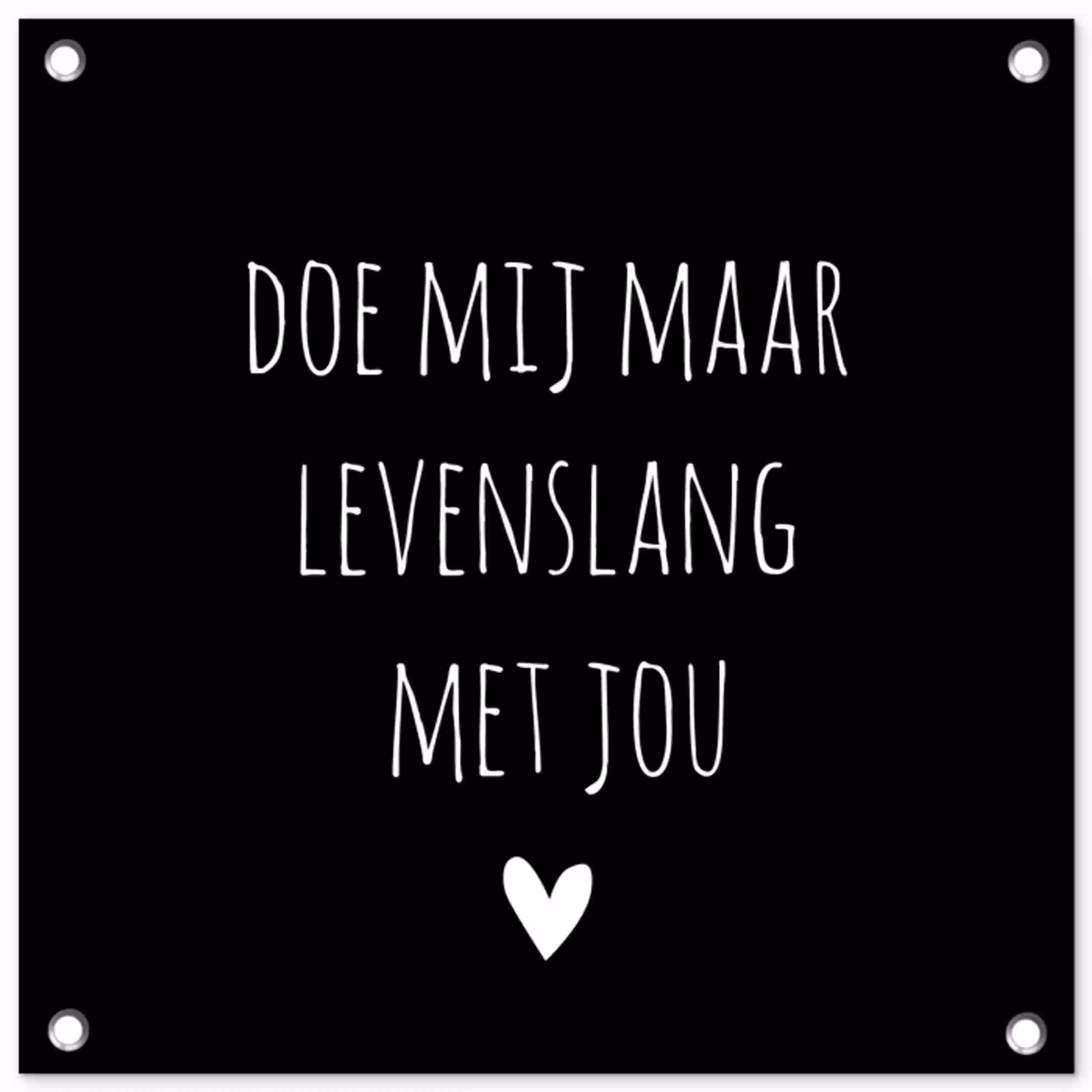 Quotes - Doe mij maar levenslang met jou - Spreuken tuinposter los doek klein -3d
