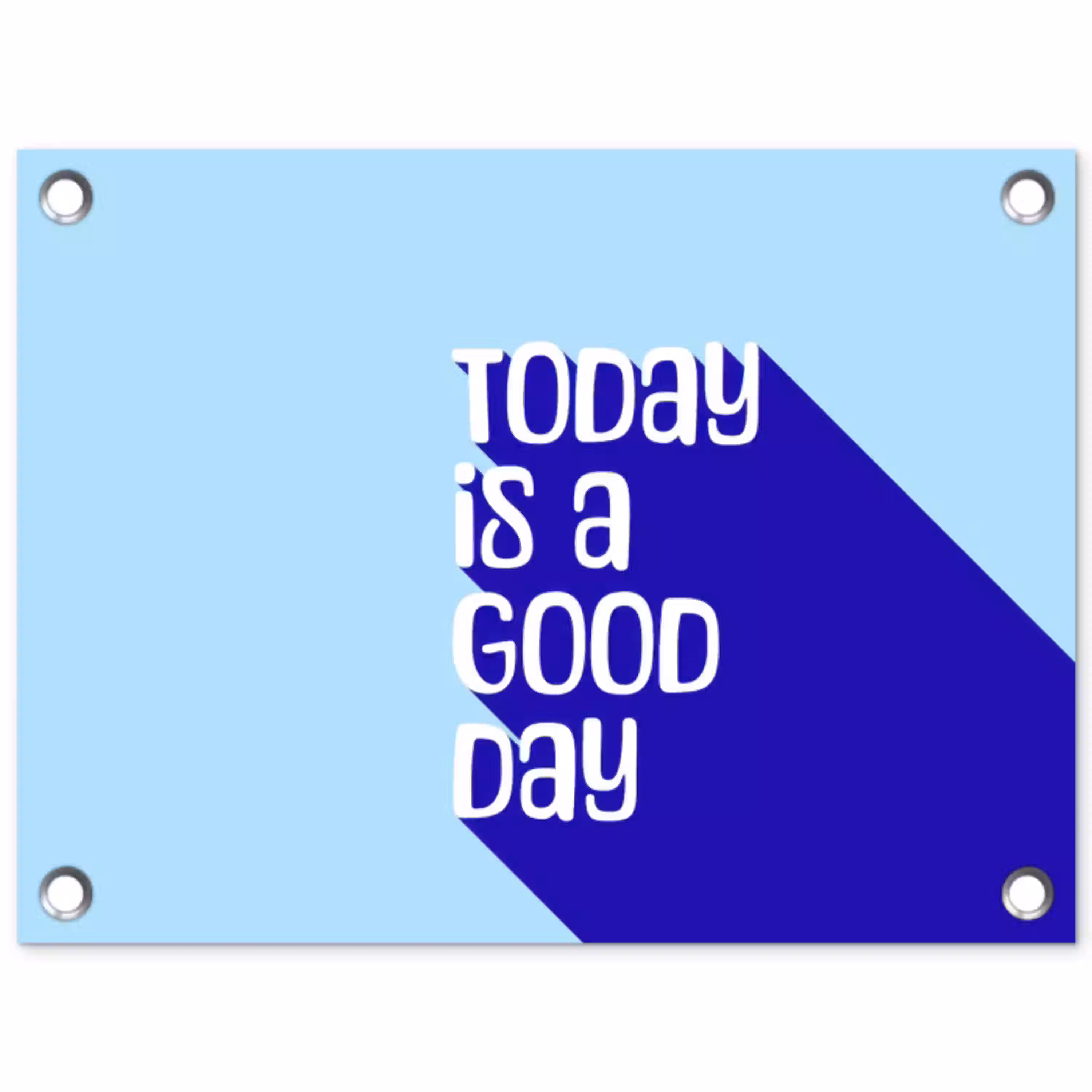 Today is a good day - Blauw - Schaduw tuinposter los doek klein -3d