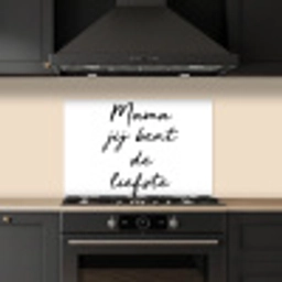 Quotes - Mama jij bent de liefste - Moeder - Spreuken keuken achterwand spatscherm klein -sfeer1