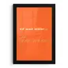 If not now then when - Oranje - Geel - Levendig fotolijst zwart zonder passe partout klein -3d
