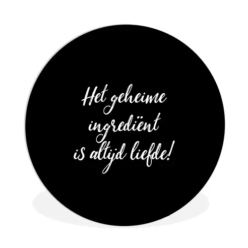 Quotes - Koken - Het geheime ingrediënt is altijd liefde! - Spreuken - Liefde Wandcirkel kunststof plaat 5mm dik klein -3d