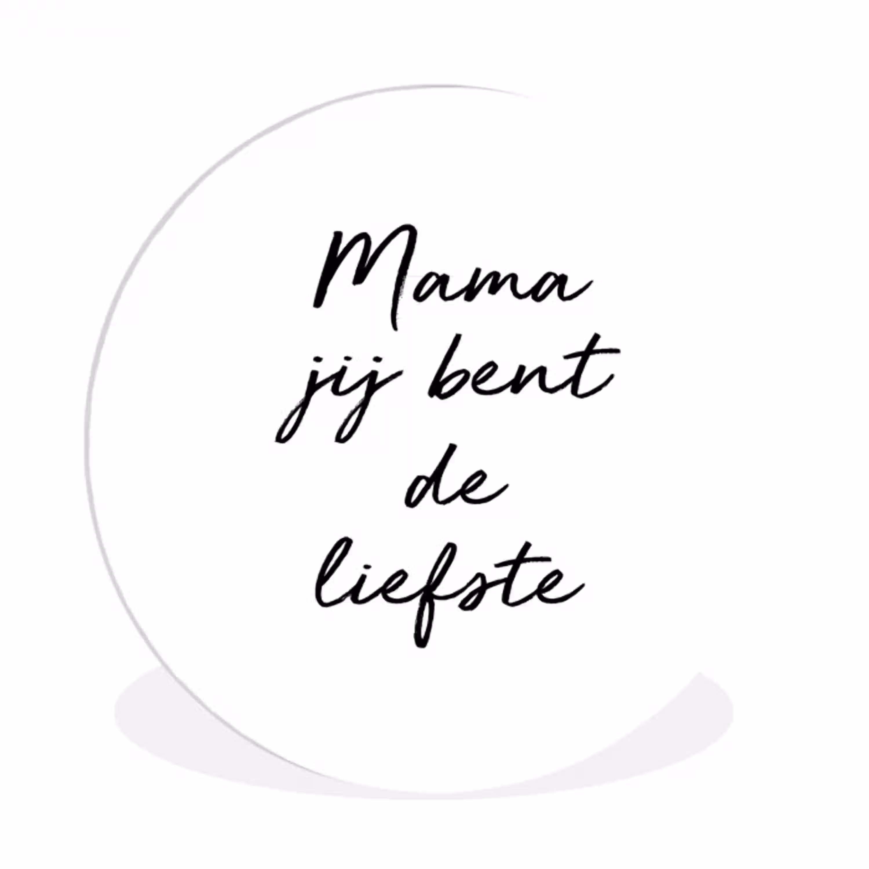 Quotes - Mama jij bent de liefste - Moeder - Spreuken Wandcirkel kunststof plaat 5mm dik klein -3d