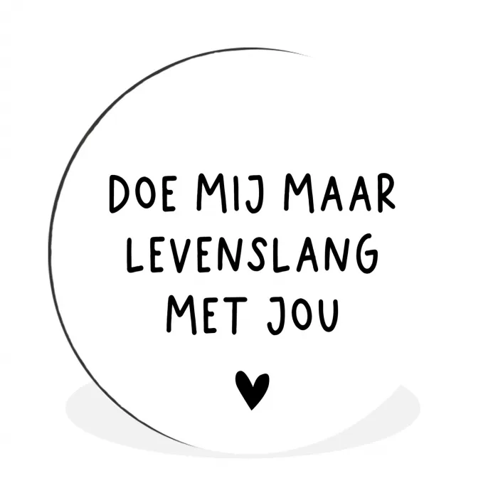 Spreuken - Doe mij maar levenslang met jou - Quotes Wandcirkel aluminium klein -3d