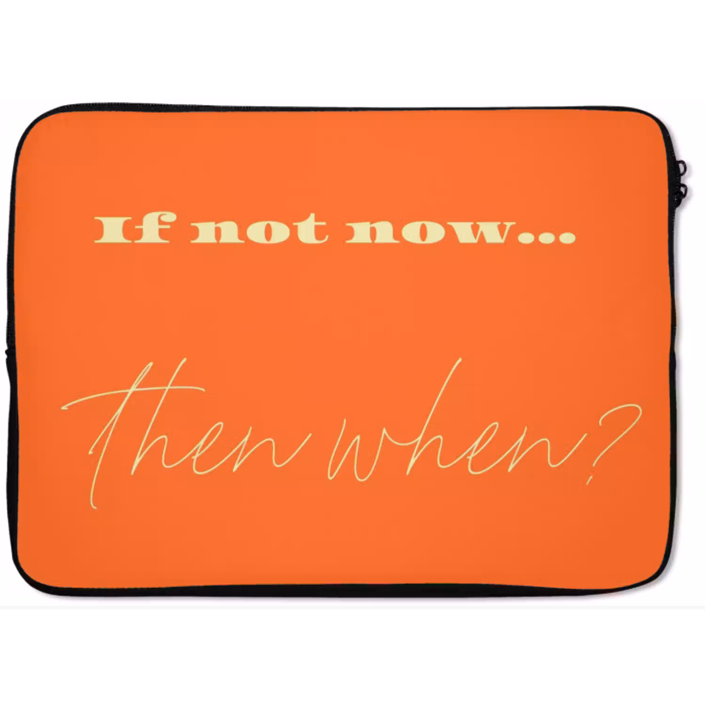 If not now then when - Oranje - Geel - Levendig laptophoes neopreen klein -zkaufland3dotto