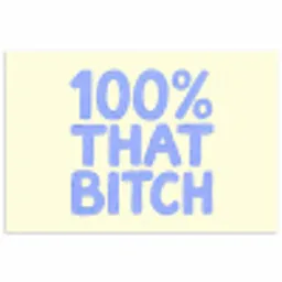 100% that bitch - Blauw - Wit poster papier klein -3d
