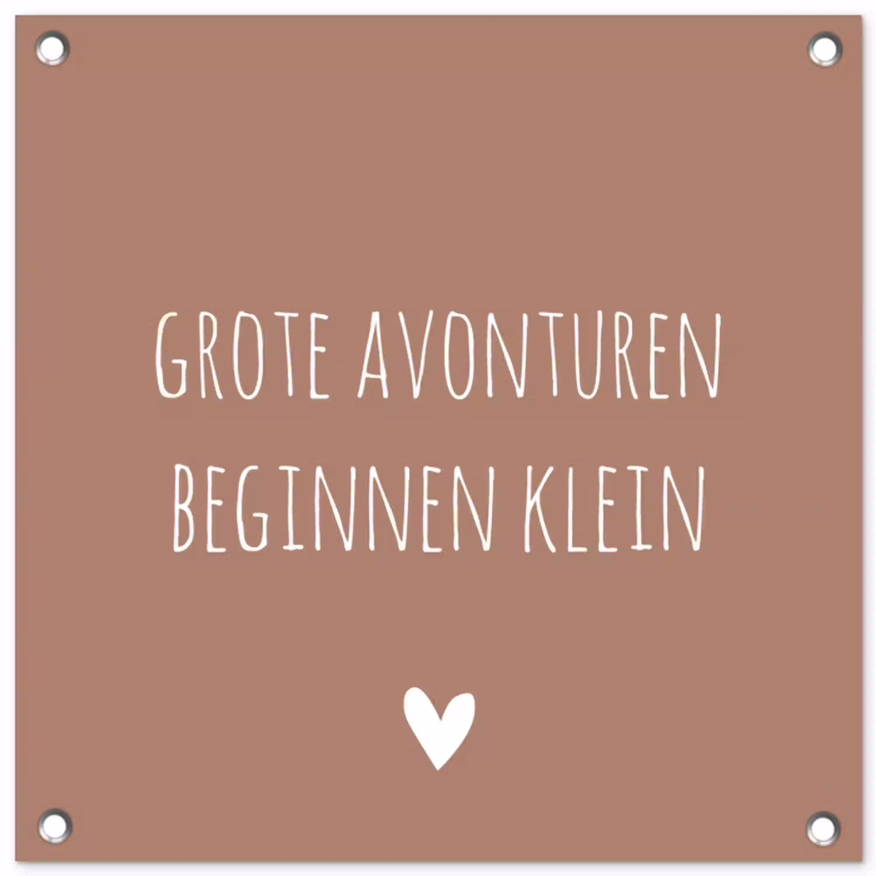Spreuken - Grote avonturen beginnen klein - Quotes tuinposter los doek klein -3d