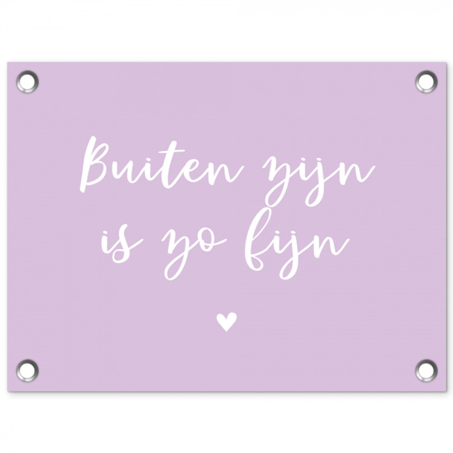 Quotes - Buiten zijn is zo fijn - Tuin - Zomer - Tekst tuinposter los doek klein -3d