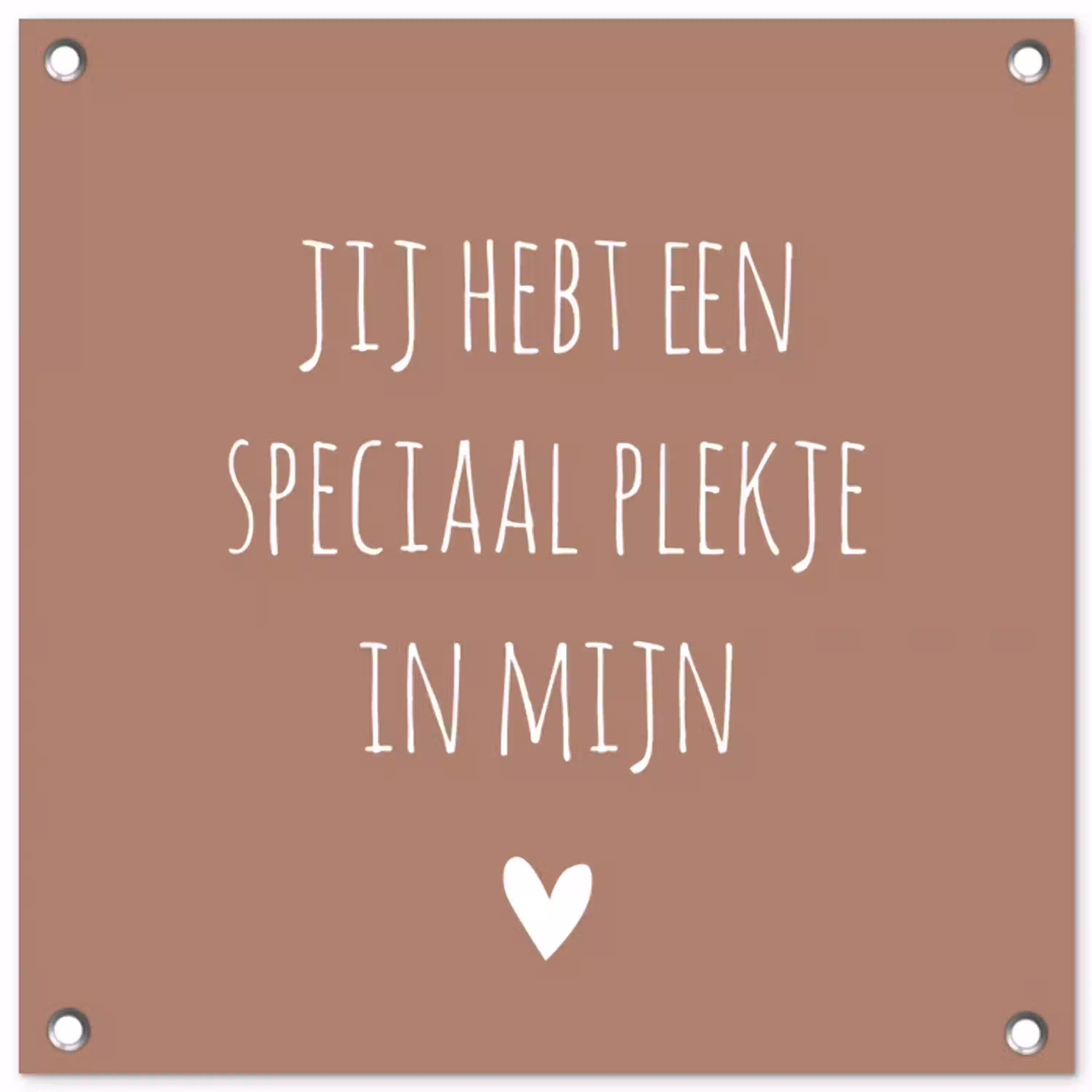 Spreuken - Quotes - Jij hebt een speciaal plekje in mijn hart tuinposter los doek klein -3d