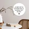 Spreuken - Quotes - Wat je allemaal met me doet Wandcirkel kunststof plaat 5mm dik klein -sfeer4