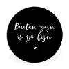 Quotes - Tuin - Buiten zijn is zo fijn - Tekst Wandcirkel aluminium klein -3d