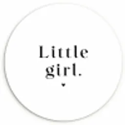 Spreuken - Little girl - Meisje - Kinderen  - Quotes Wandcirkel kunststof plaat 5mm dik klein -3d