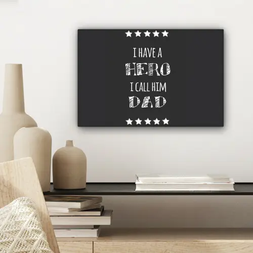 Spreuken - I have a hero I call him dad - Quotes - Vader canvas 2cm klein -sfeer6