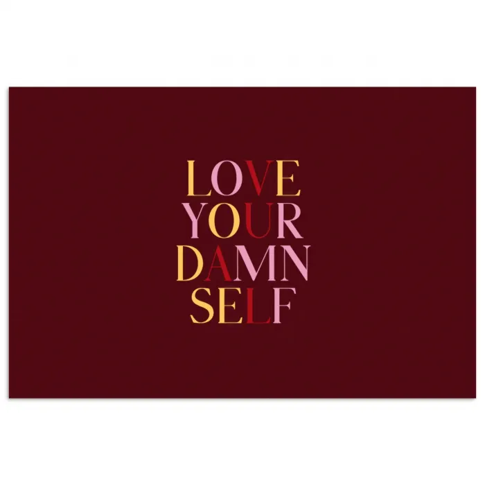 Love your damn self - Kleurrijk - Bordeaux poster papier klein -3d