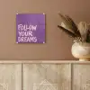 Follow your dreams - Paars - Penseeltextuur plexiglas 5mm klein -sfeer5