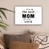 Quotes - You are the best mom in the world - Spreuken - Mama canvas 2cm klein -sfeer1
