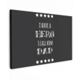 Spreuken - I have a hero I call him dad - Quotes - Vader canvas 2cm klein -z3d