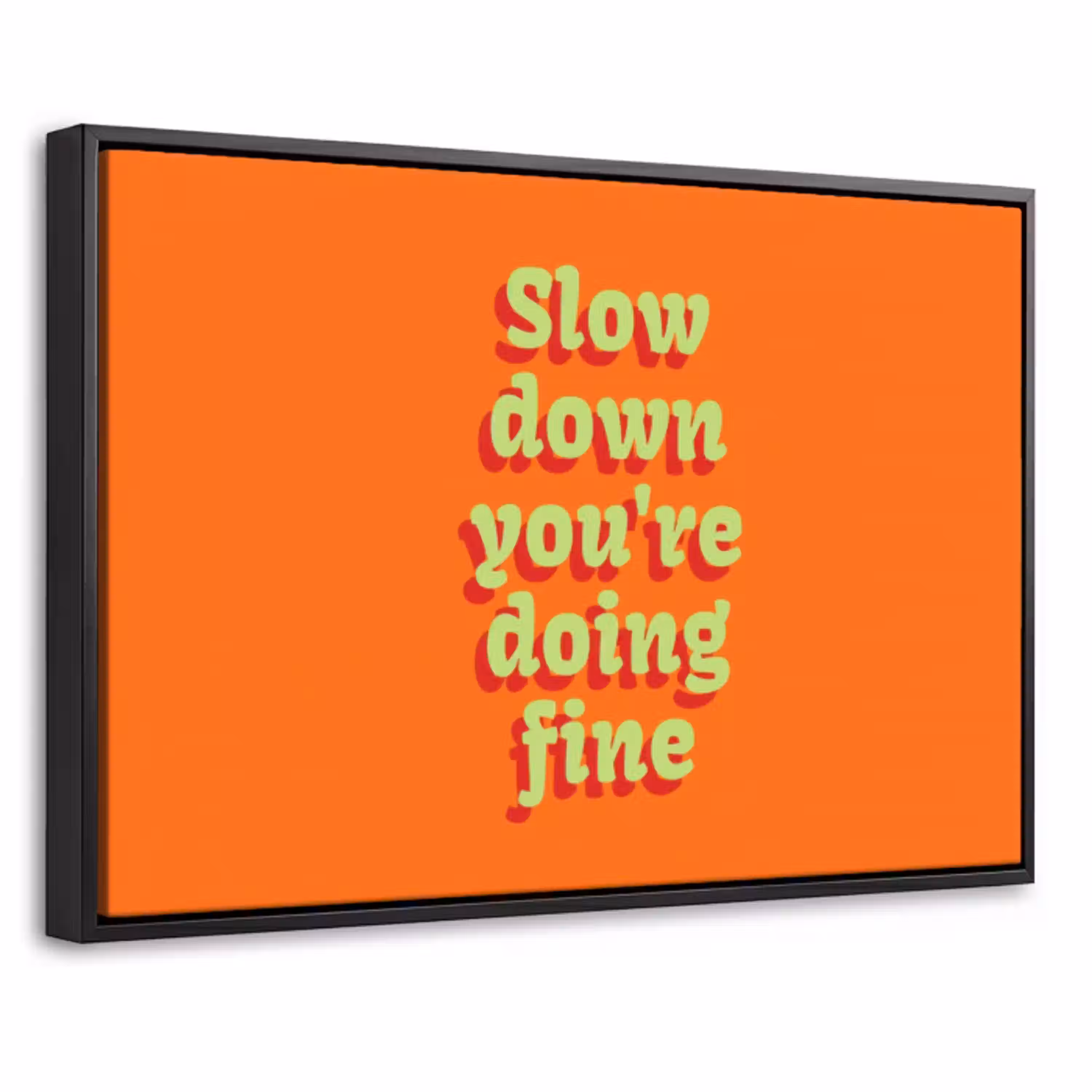 Oranje - Slow down you're doing fine - Retro Canvas met baklijst klein -threedimensional_3d_global