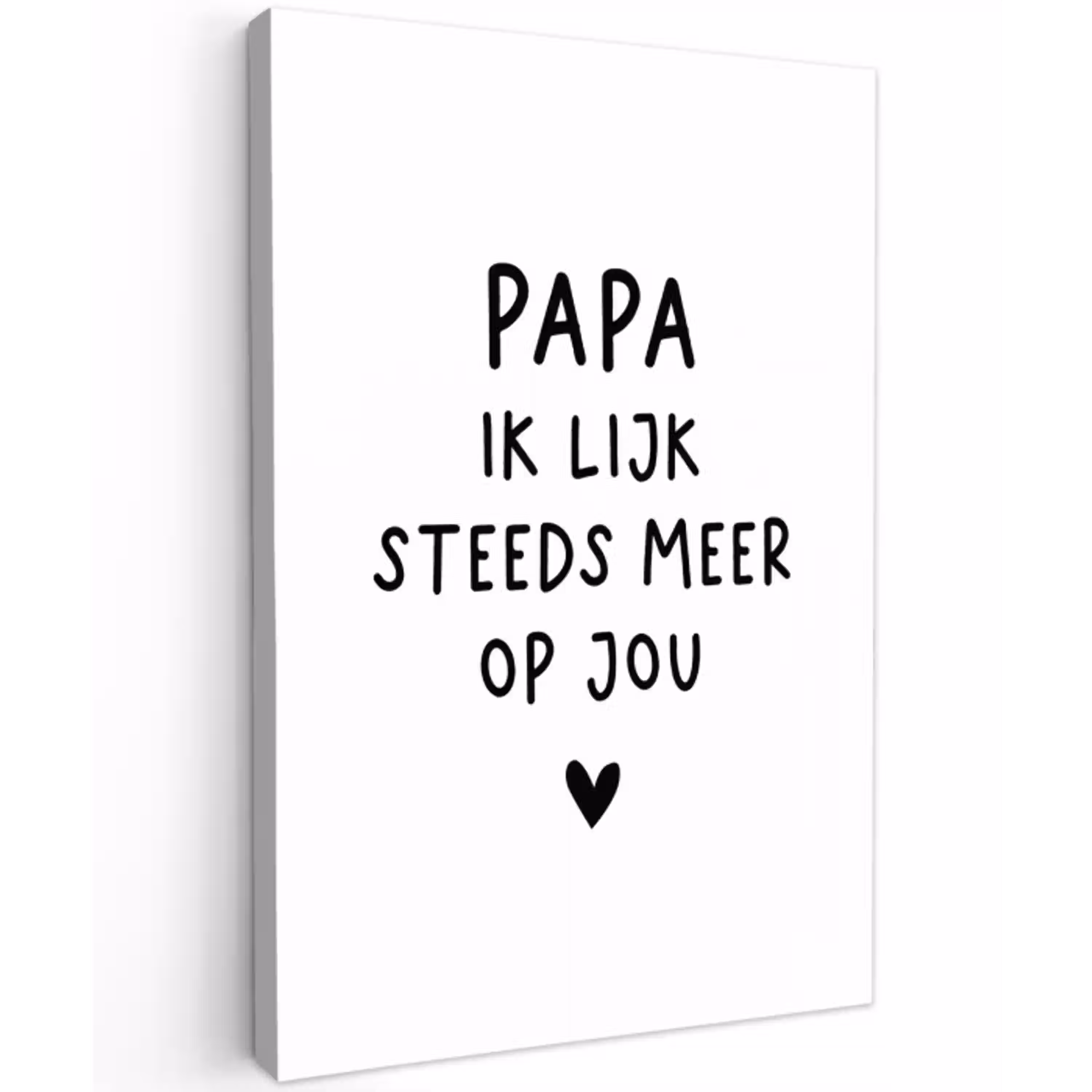 Spreuken - Papa - Papa ik lijk steeds meer op jou - Quotes - Stef Bos Tuinposter op houten frame 2 cm dik klein -3d