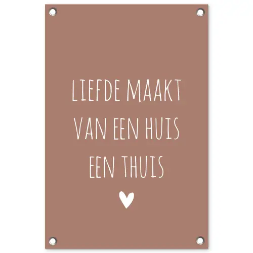 Quotes - Liefde maakt van een huis een thuis - Spreuken tuinposter los doek klein -3d