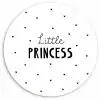Spreuken - Little princess - Meisjes - Prinses - Quotes Wandcirkel kunststof plaat 5mm dik klein -3d