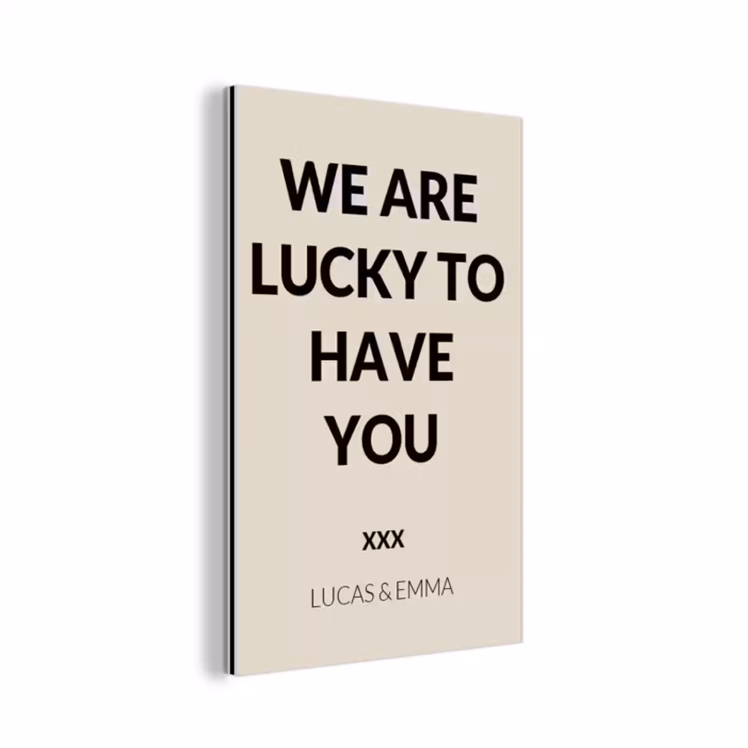 Aluminium schilderij - We Are Lucky To Have You