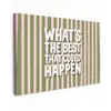 What's the best that could happen - Strepen - Groen - Roze canvas 2cm klein -z3d