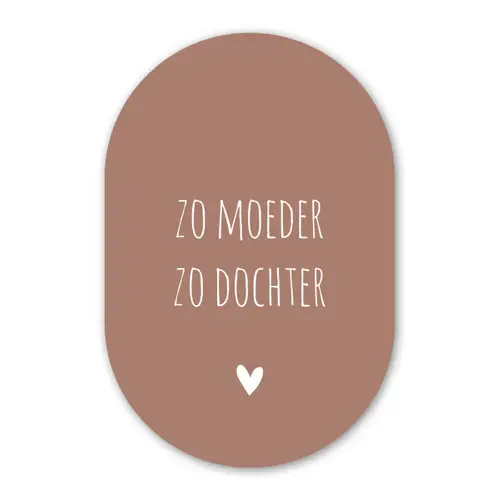 Zo moeder zo dochter - Dochter - Mama - Spreuken - Quotes Wandcirkel Ovaal Forex klein -3d