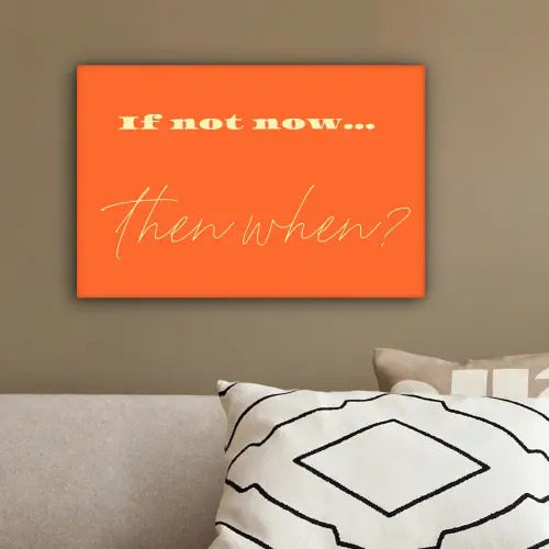 If not now then when - Oranje - Geel - Levendig canvas 2cm klein -sfeer3