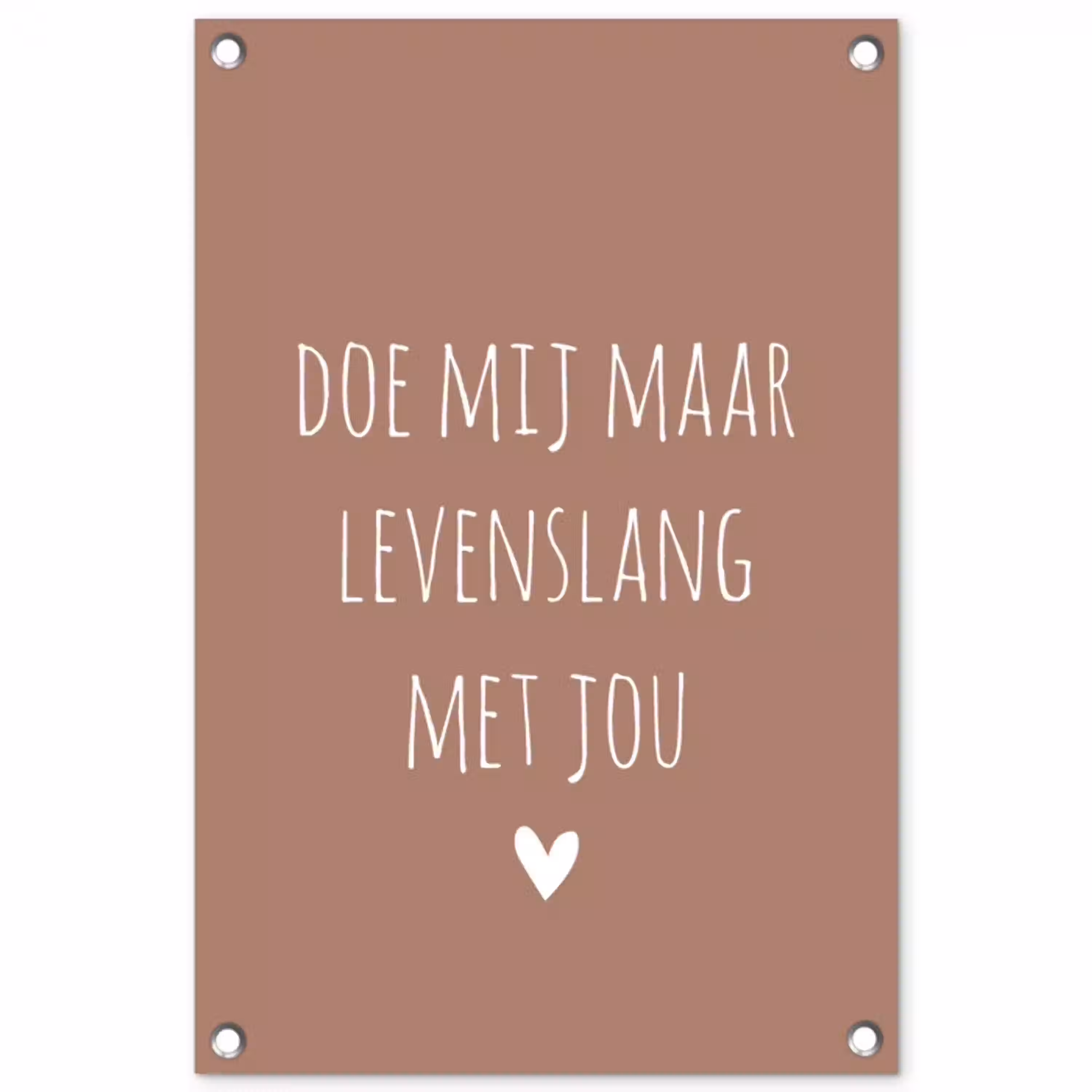 Doe mij maar levenslang met jou - Quotes - Spreuken tuinposter los doek klein -3d