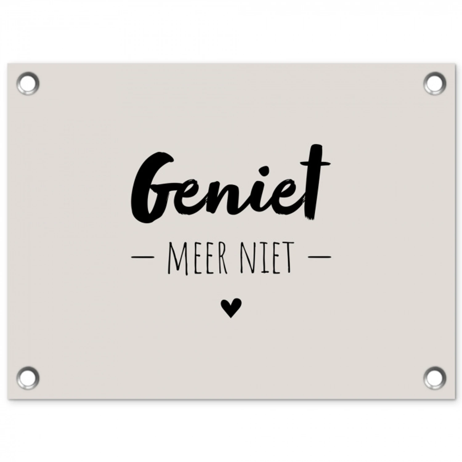 Geniet, meer niet - Quotes - Tekst - Genieten tuinposter los doek klein -3d