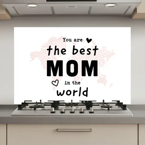 Quotes - You are the best mom in the world - Spreuken - Mama keuken achterwand spatscherm klein -3d_website
