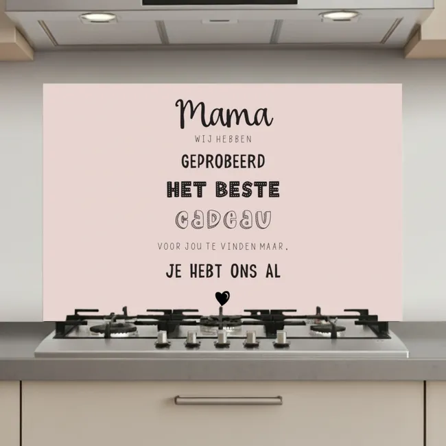 Spreuken - Quotes Mama Je Hebt Ons Al - Moederdag cadeau voor mama - Roze keuken achterwand spatscherm klein -3d_website