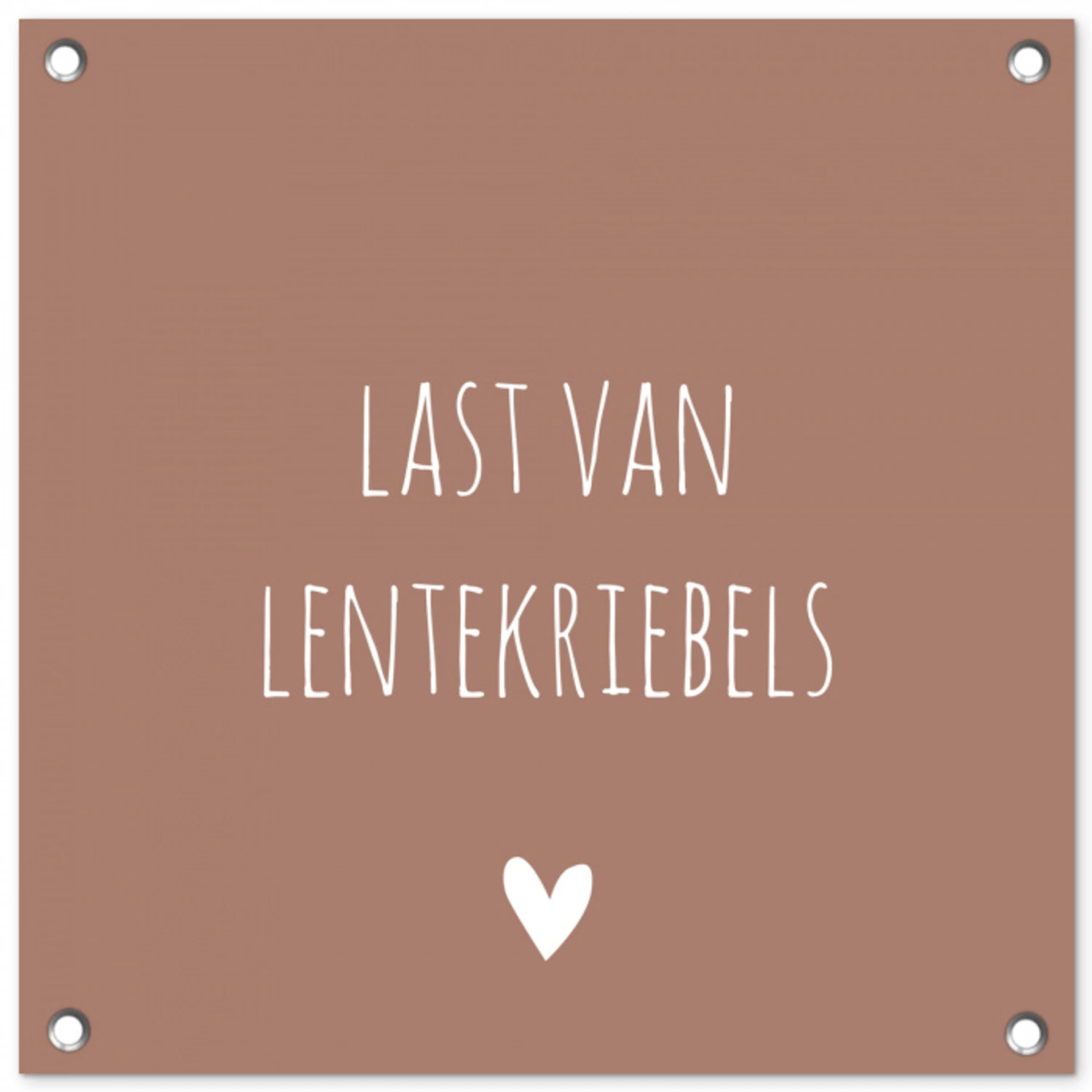 Spreuken - Last van lentekriebels - Quotes tuinposter los doek klein -3d
