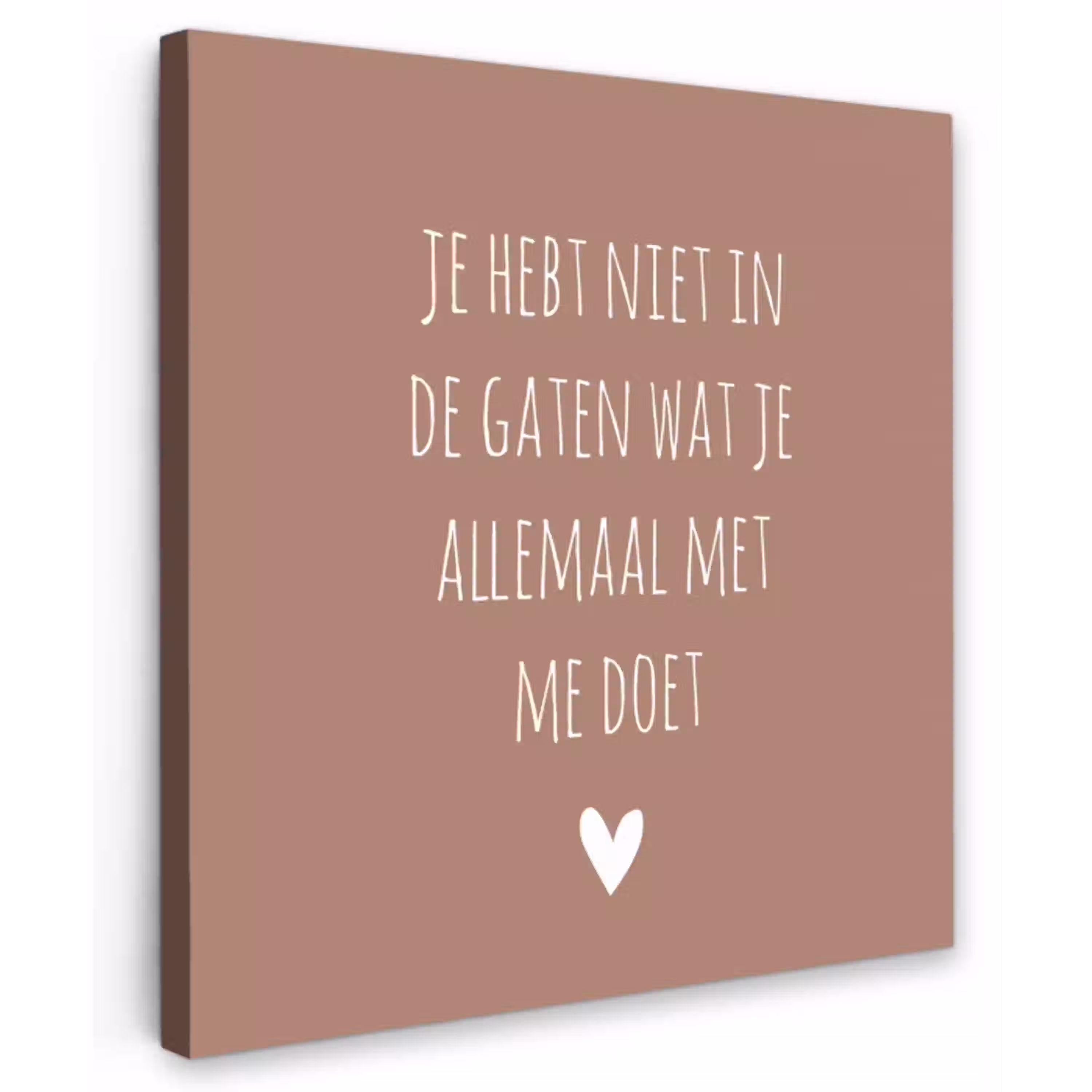 Wat je allemaal met me doet - Quotes - Spreuken Tuinposter op houten frame 2 cm dik klein -3d